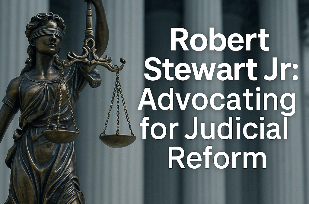 Robert Stewart Jr: Redefining Justice Through Reform and Education